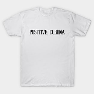 positive corona T-Shirt